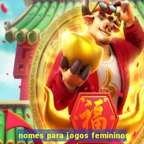 nomes para jogos femininos